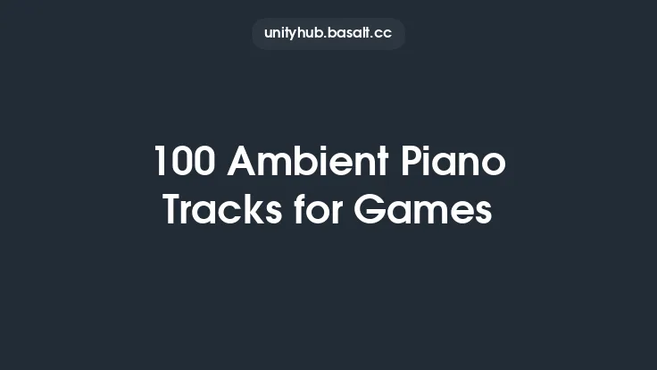100 Ambient Piano Tracks for Games Thumbnail