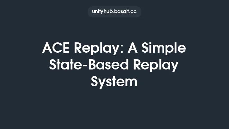 ACE Replay: A Simple State-Based Replay System Thumbnail