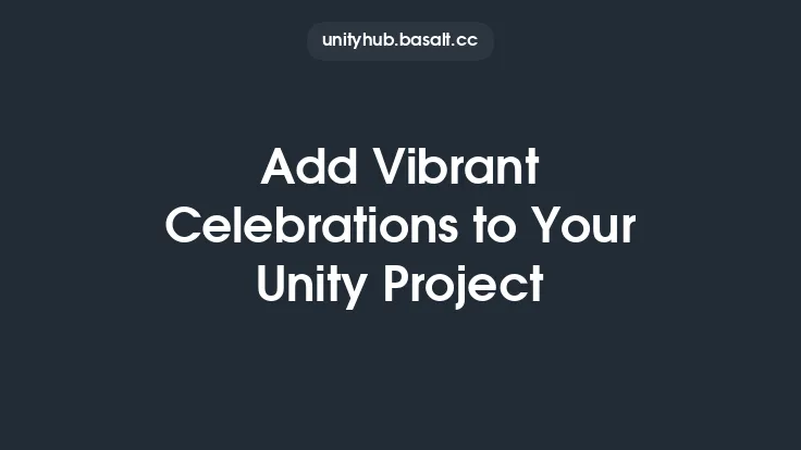 Add Vibrant Celebrations to Your Unity Project Thumbnail