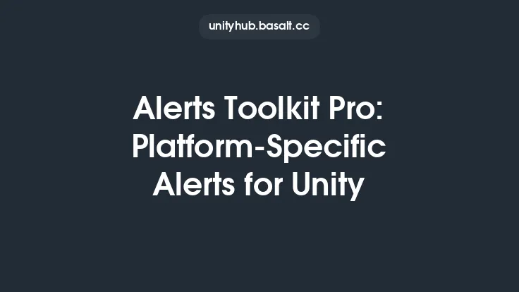 Alerts Toolkit Pro: Platform-Specific Alerts for Unity Thumbnail