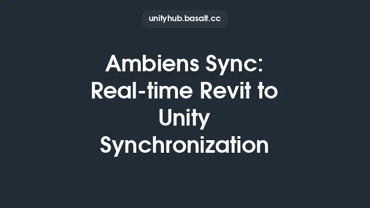 Ambiens Sync: Real-time Revit to Unity Synchronization Thumbnail