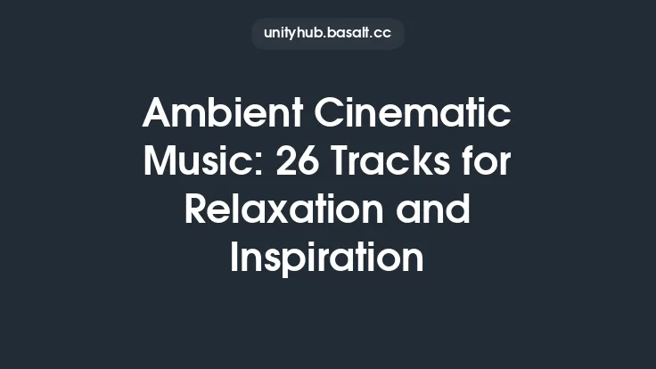 Ambient Cinematic Music: 26 Tracks for Relaxation and Inspiration Thumbnail