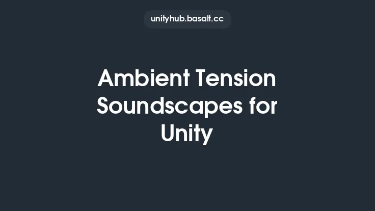 Ambient Tension Soundscapes for Unity Thumbnail