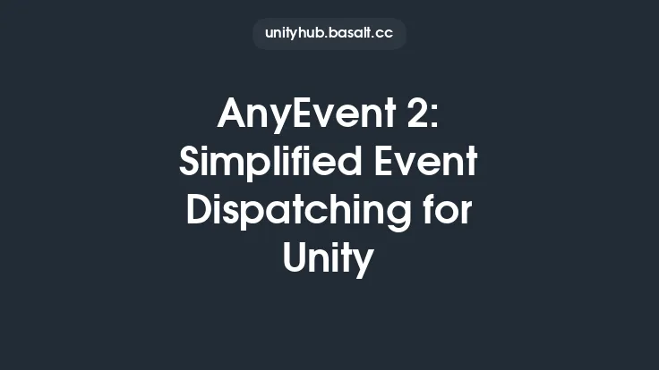 AnyEvent 2: Simplified Event Dispatching for Unity Thumbnail