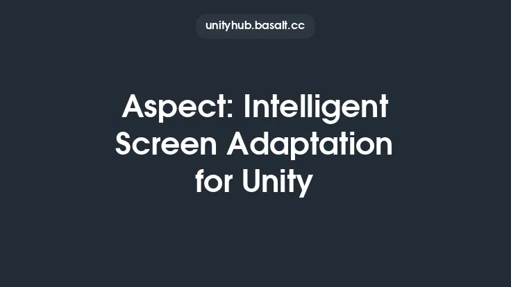 Aspect: Intelligent Screen Adaptation for Unity Thumbnail