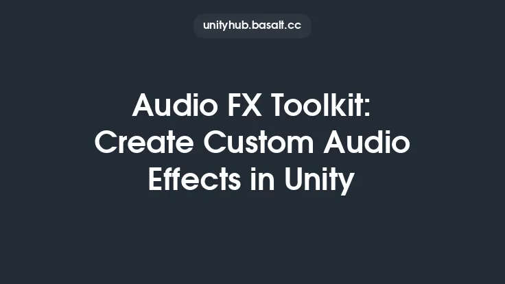 Audio FX Toolkit: Create Custom Audio Effects in Unity Thumbnail