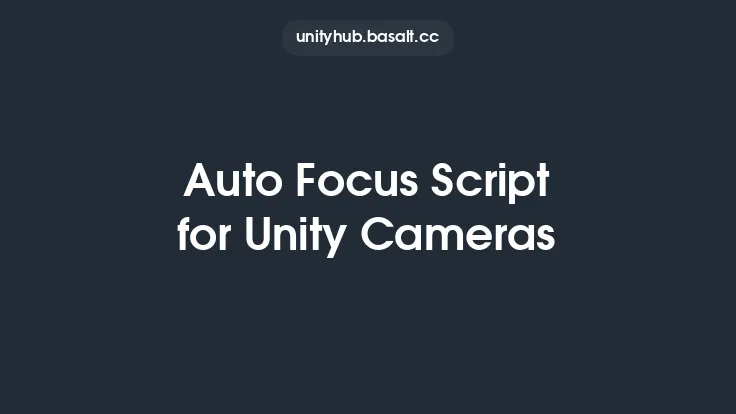 Auto Focus Script for Unity Cameras Thumbnail
