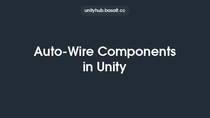 Auto-Wire Components in Unity Thumbnail