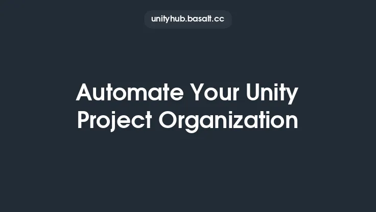 Automate Your Unity Project Organization Thumbnail