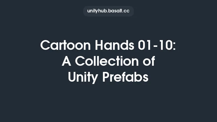 Cartoon Hands 01-10: A Collection of Unity Prefabs Thumbnail