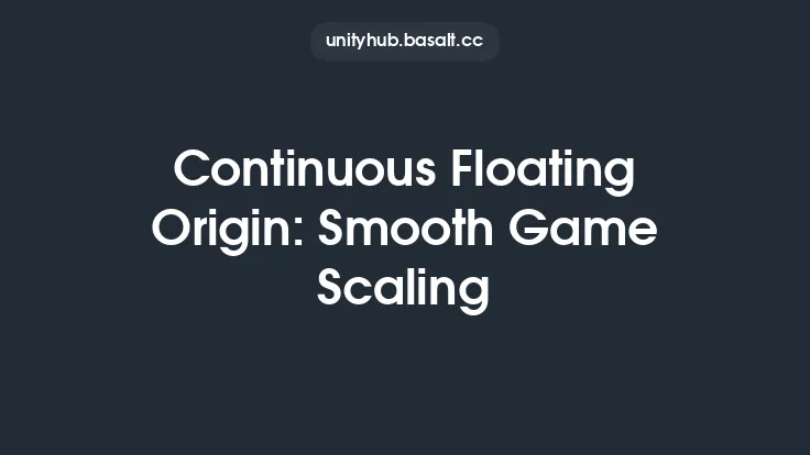Continuous Floating Origin: Smooth Game Scaling Thumbnail