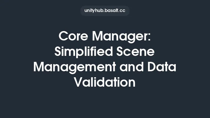 Core Manager: Simplified Scene Management and Data Validation Thumbnail