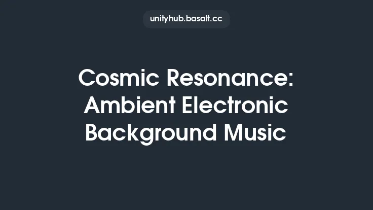 Cosmic Resonance: Ambient Electronic Background Music Thumbnail