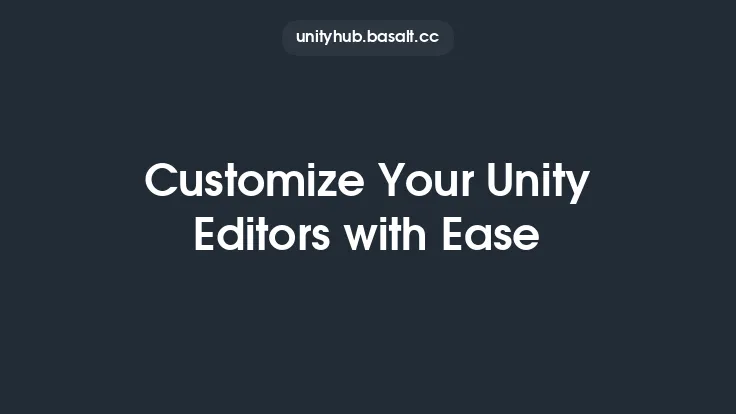 Customize Your Unity Editors with Ease Thumbnail