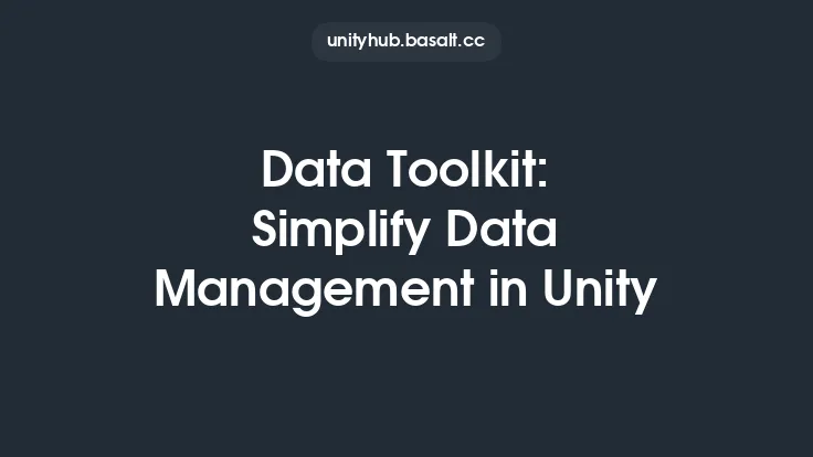 Data Toolkit: Simplify Data Management in Unity Thumbnail
