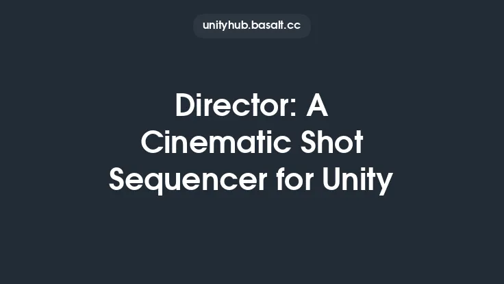 Director: A Cinematic Shot Sequencer for Unity Thumbnail