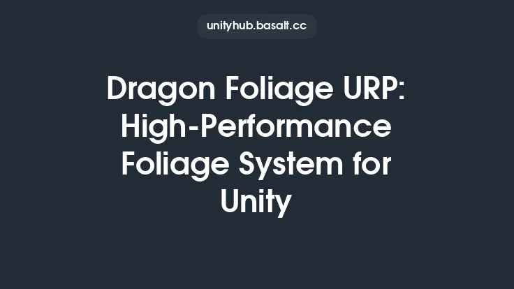 Dragon Foliage URP: High-Performance Foliage System for Unity Thumbnail