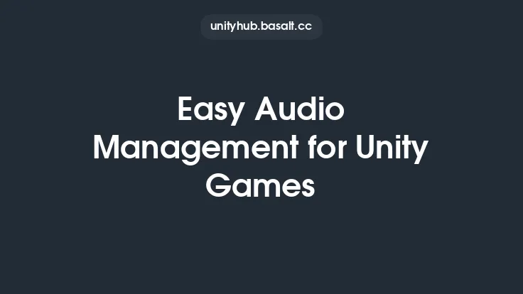 Easy Audio Management for Unity Games Thumbnail