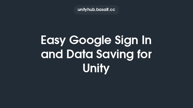 Easy Google Sign In and Data Saving for Unity Thumbnail