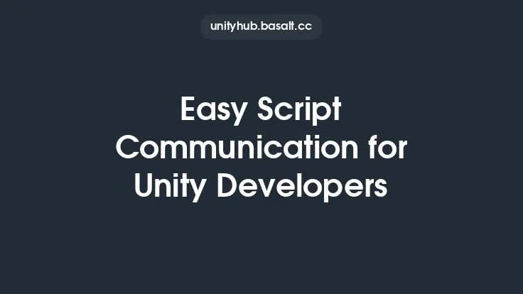 Easy Script Communication for Unity Developers Thumbnail
