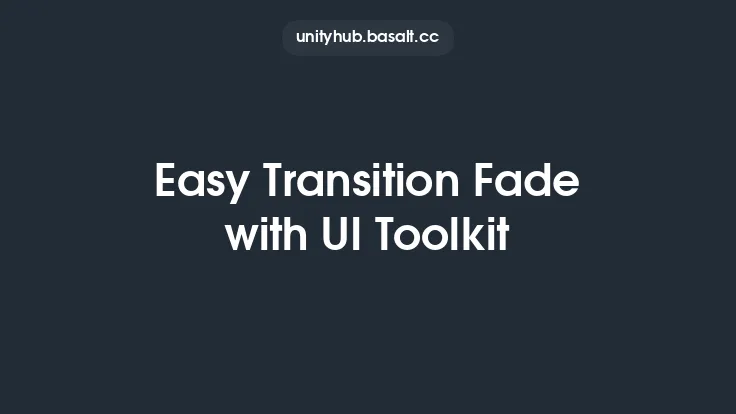 Easy Transition Fade with UI Toolkit Thumbnail