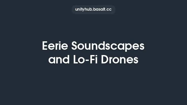 Eerie Soundscapes and Lo-Fi Drones Thumbnail