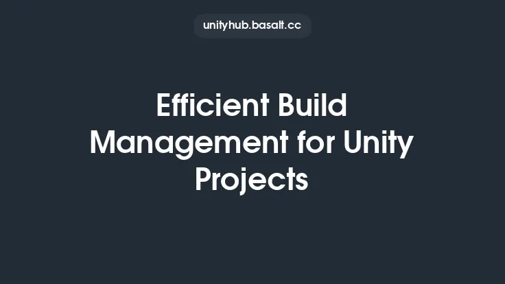 Efficient Build Management for Unity Projects Thumbnail