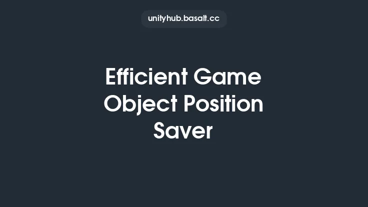 Efficient Game Object Position Saver Thumbnail