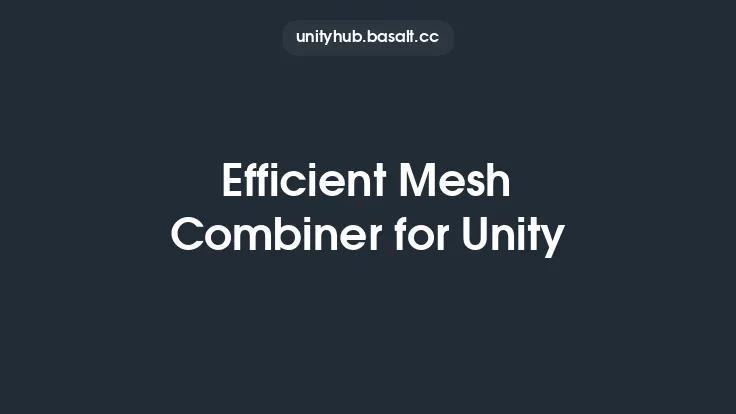 Efficient Mesh Combiner for Unity Thumbnail