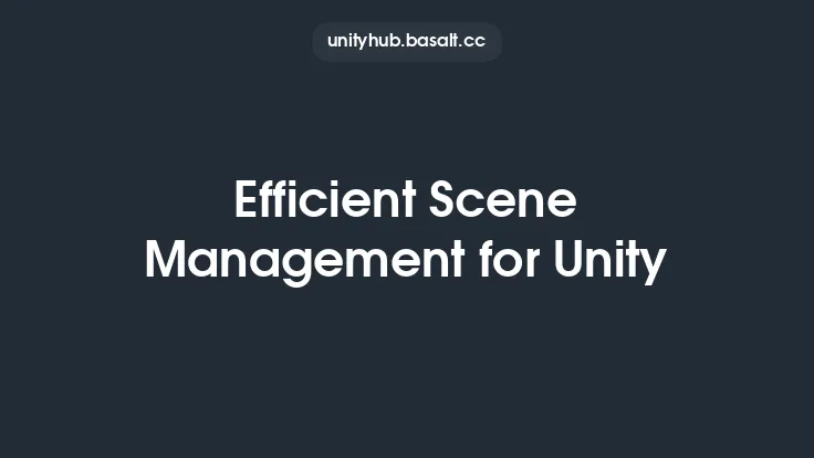 Efficient Scene Management for Unity Thumbnail