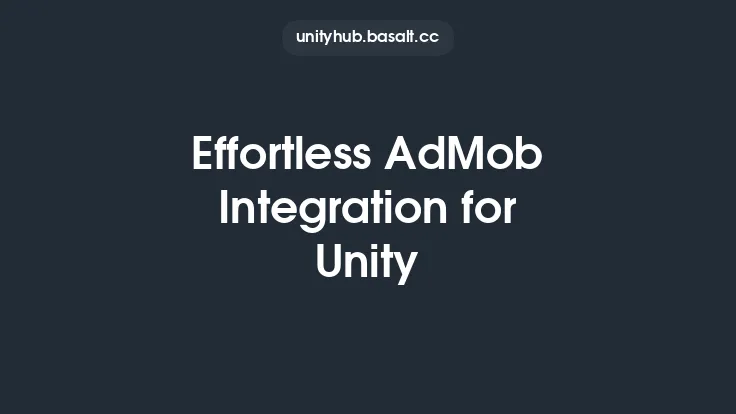 Effortless AdMob Integration for Unity Thumbnail