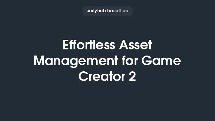 Effortless Asset Management for Game Creator 2 Thumbnail