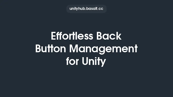 Effortless Back Button Management for Unity Thumbnail