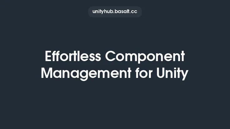 Effortless Component Management for Unity Thumbnail