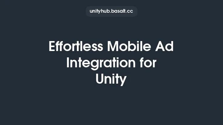 Effortless Mobile Ad Integration for Unity Thumbnail