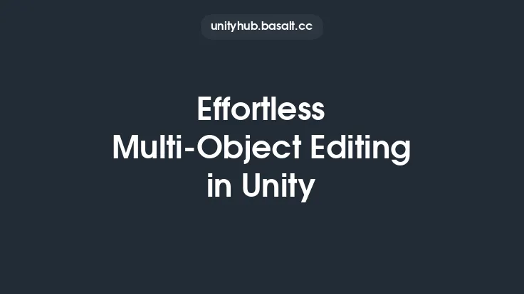 Effortless Multi-Object Editing in Unity Thumbnail
