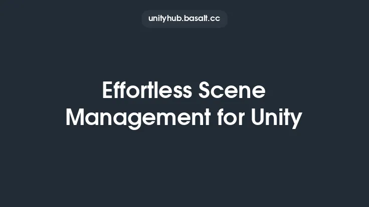 Effortless Scene Management for Unity Thumbnail