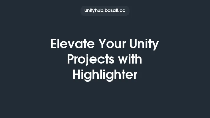 Elevate Your Unity Projects with Highlighter Thumbnail