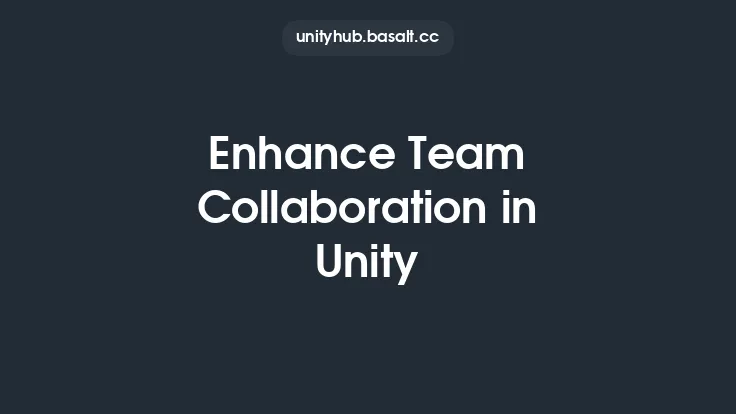 Enhance Team Collaboration in Unity Thumbnail