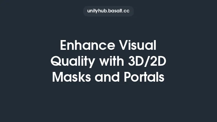 Enhance Visual Quality with 3D/2D Masks and Portals Thumbnail