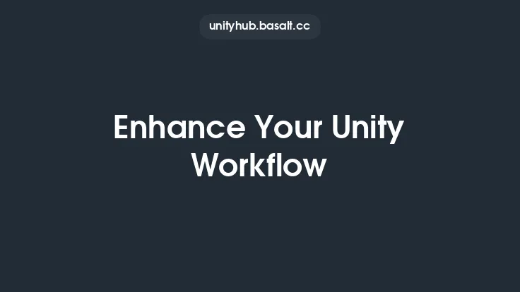Enhance Your Unity Workflow Thumbnail