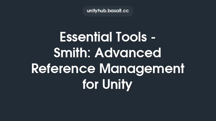 Essential Tools - Smith: Advanced Reference Management for Unity Thumbnail