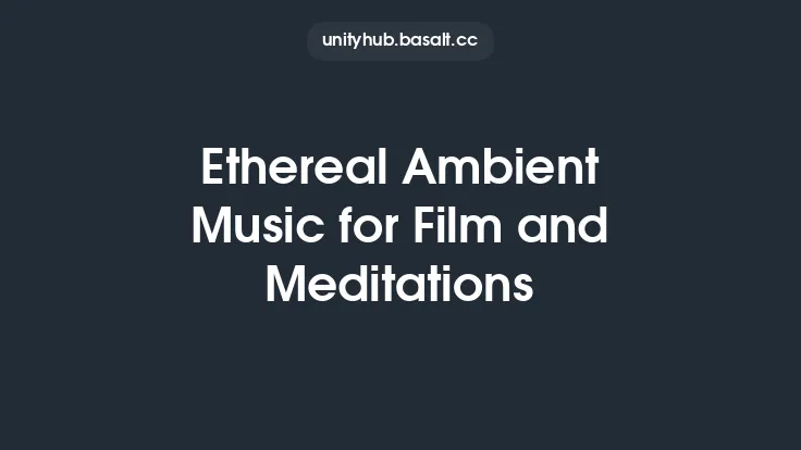Ethereal Ambient Music for Film and Meditations Thumbnail