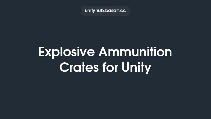 Explosive Ammunition Crates for Unity Thumbnail