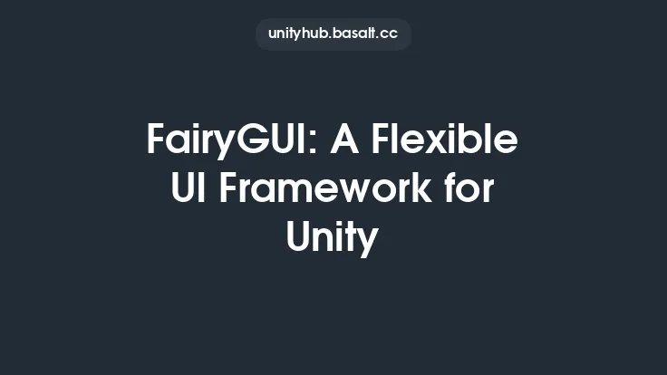 FairyGUI: A Flexible UI Framework for Unity Thumbnail