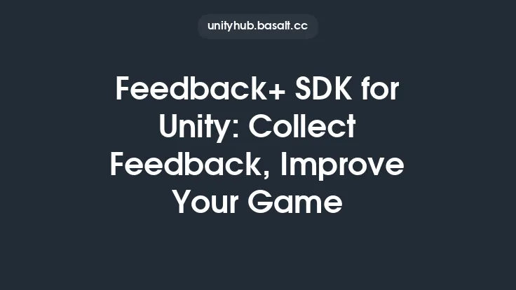Feedback+ SDK for Unity: Collect Feedback, Improve Your Game Thumbnail