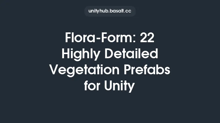 Flora-Form: 22 Highly Detailed Vegetation Prefabs for Unity Thumbnail