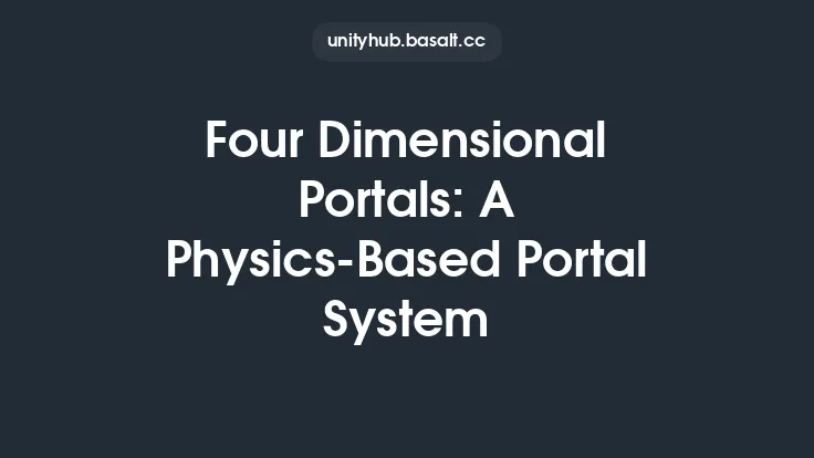 Four Dimensional Portals: A Physics-Based Portal System Thumbnail