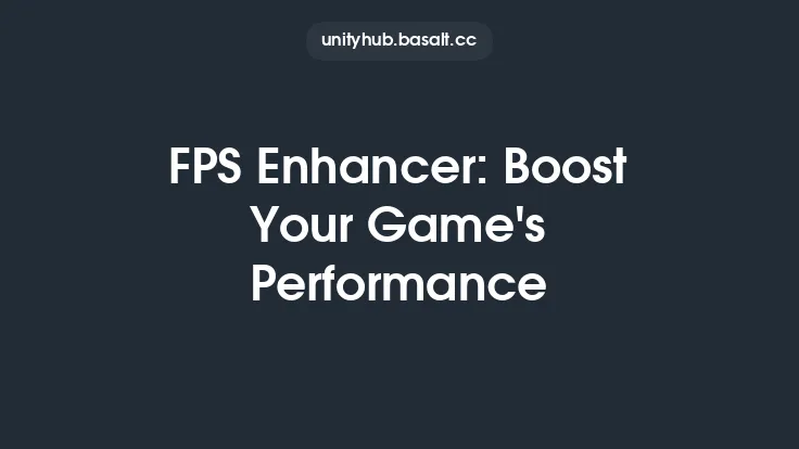 FPS Enhancer: Boost Your Game