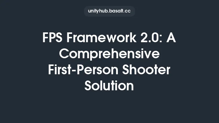 FPS Framework 2.0: A Comprehensive First-Person Shooter Solution Thumbnail